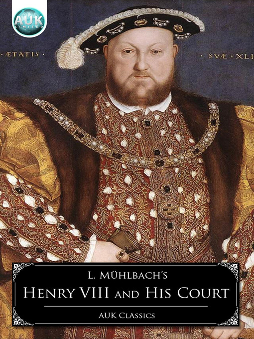 Title details for Henry VIII and His Court by Luise Muhlbach - Available